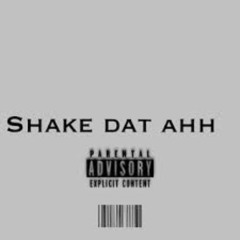 SHAKE DAT AH (ft. B!G M!KE)