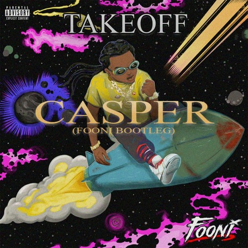 CASPER - TAKEOFF (FOONI BOOTLEG)(UNFILTERED VERSION IN DL)