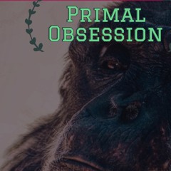 Primal Obsession