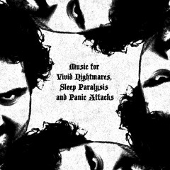 Mix - Music for Vivid Nightmares, Sleep Paralysis and Panic Attacks