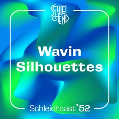 Schleichcast°52 | Wavin Silhouettes *live @Fridas Pier