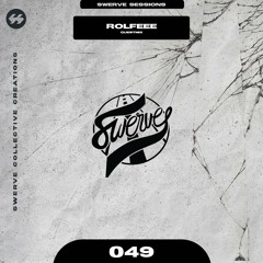 swerve sessions 049 w/ rolfeee
