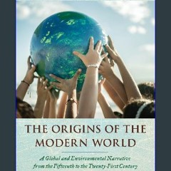 [ebook] read pdf 📖 The Origins of the Modern World: A Global and Environmental Narrative from the