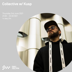 Collective w/ Kusp 03RD JUN 2021