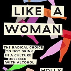 GET [KINDLE PDF EBOOK EPUB] Quit Like a Woman: The Radical Choice to Not Drink in a Culture Obsessed