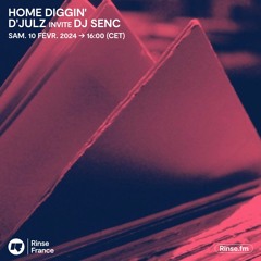 HOME DIGGIN' : D'Julz  Invite DJ SENC - 10 Février 2024