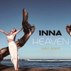 INNA- Heaven (Ferki Remix) [Radio Edit]