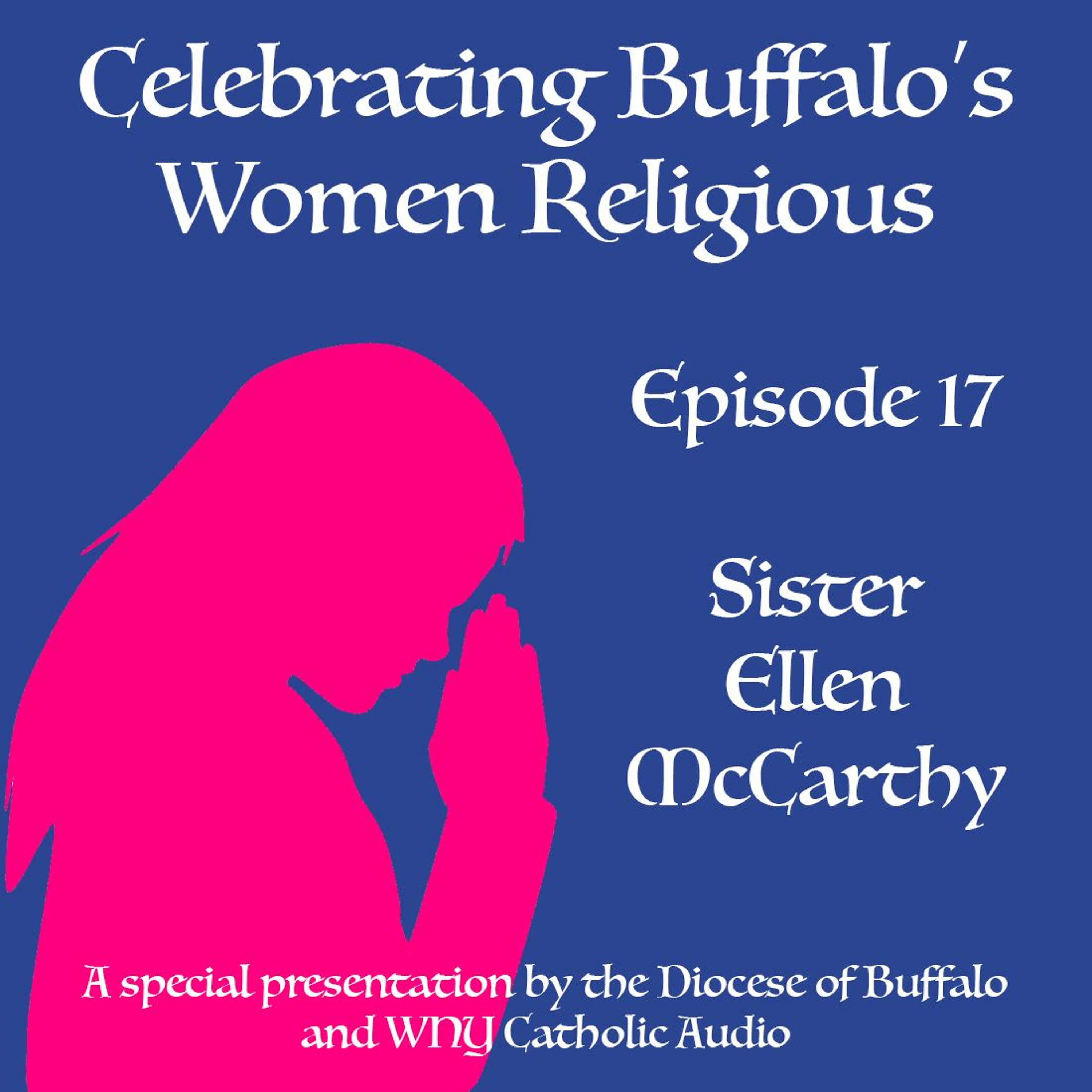 Celebrating Buffalo's Women Religious - Ep 17 - Sr. Ellen McCarthy episode artwork