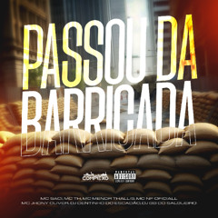 SET PASSOU DA BARRICADA [ MC'S TH, SACI, MENOR THALLIS, NF E JHONY OLIVER ]