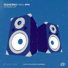 TASHEENO 🌐 Kill Emil 🌐 General Levy 🌐 Rub A Dub Dance Anthem (Kill Emil Remix)