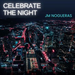 JM Nogueras - Celebrate the Night
