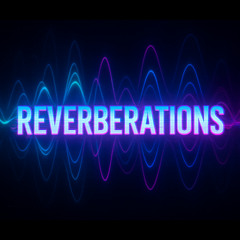 Reverberations