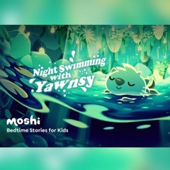 Moshi kids- Night Swimming with Yawnsy (64K).mp3