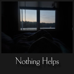 Nothing Helps