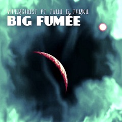 BIG FUMÉE (feat. tarko & tudo)