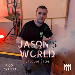 Jason's World - Jacques Satre [12.01.2023]