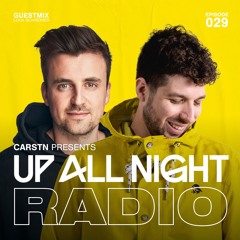 Up All Night Radio #029 [CARSTN & Luca Schreiner Mix]