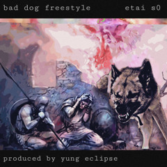 bad dog freestyle (prod. yung eclipse)
