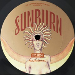 The Turning Tables Podcast - S02, E04: Sunburn
