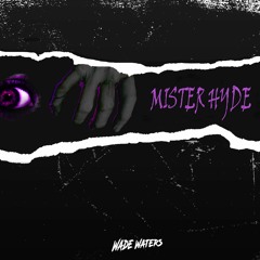 Mister Hyde [prod. WADE WATERS & GAXILLIC)