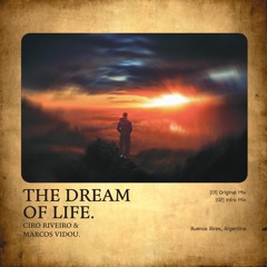 Ciro Riveiro & Marcos Vidou - The Dream Of Life (Original Mix)