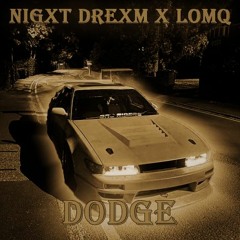 NIGХT DREXM X LOMQ - DODGE