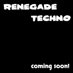 Renegade Techno - Out Soon! (Free Download)
