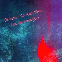 Daienon - So Many Times (Mr Menator Edit)