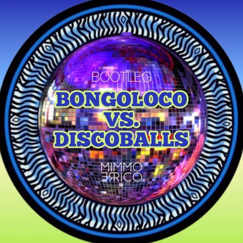 Bongoloco vs DiscoBalls