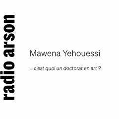 Radio Arson - Mawena Yehouessi, artiste et doctorante en recherche-création