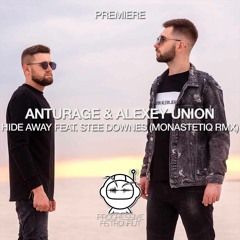 PREMIERE: Anturage & Alexey Union - Hide Away Feat. Stee Downes (Monastetiq Remix) [OKO Recordings]