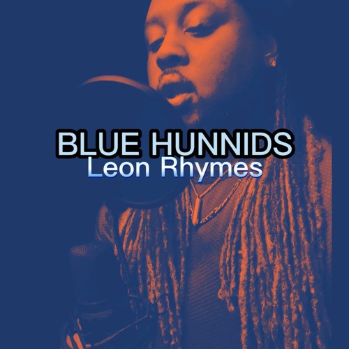 Stream Leonrhymesmusic Listen To Blue Hunnids Leon Rhymes Mixtape