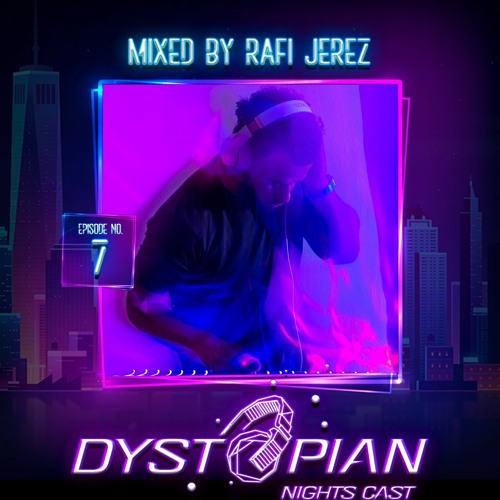 Dystopian Nights Cast 07 Mixed By Rafi Jerez (May 6, 2021)