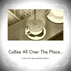 Coffee All Over The Place...