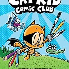 ⚡PDF⚡ Cat Kid Comic Club: A Graphic Novel (Cat Kid Comic Club #1): From the Creator of Dog Man