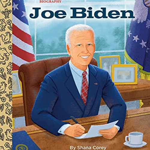 [DOWNLOAD] EPUB 💕 Joe Biden: A Little Golden Book Biography by  Shana Corey &  Laure