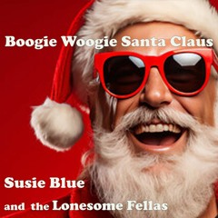 Susie Blue And The Lonesome Fellas - BOOGIE WOOGIE SANTA CLAUS