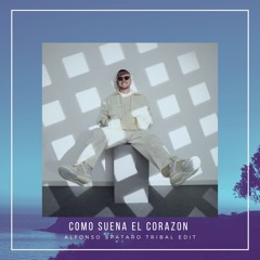 COMO SUENA EL CORAZON (ALFONSO SPATARO tribal edit)