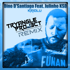 Dino D'Santiago - Kriolu Feat. Julinho KSD (Tryangle Project Remix) [FREE DOWN]