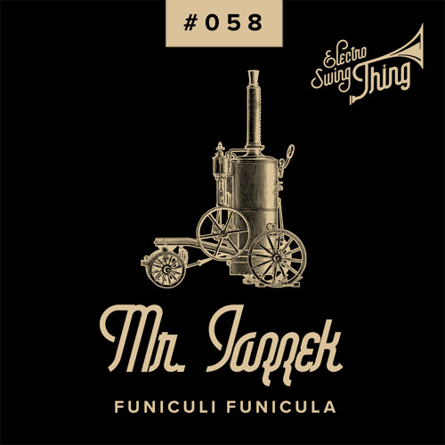 Mr. Jazzek feat. Felipe Céspedes - Funiculi Funicula // Electro Swing Thing #058