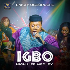Enkay Ogboruche - Igbo Highlife Medley