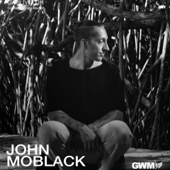 John Moblack - Special Guest Mix - GWM Radio
