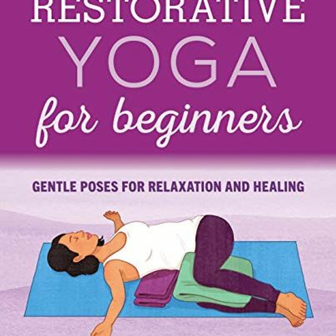 Restorative Yoga Sequence: Poses and Benefits | Shree Hari