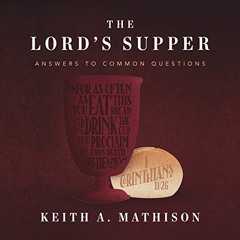 [Download] KINDLE 🗂️ The Lord's Supper: Answers to Common Questions by  Keith A. Mat