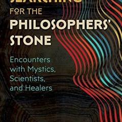 READ EPUB 📂 Searching for the Philosophers' Stone: Encounters with Mystics, Scientis