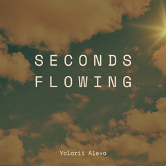 Seconds Flowing