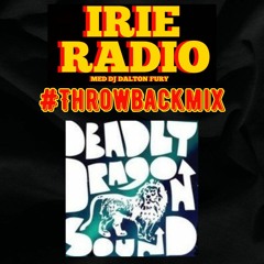 IRIE RADIO 210912 #THROWBACKMIX | SCRATCH FAMOUS FROM DEADLY DRAGON SOUND 🇺🇸 GUEST MIX