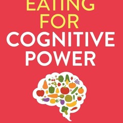 Book [PDF] Eating for Cognitive Power: Super Foods, Recipes, Snacks, a