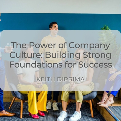 The Power of Company Culture: Building Strong Foundations for Success