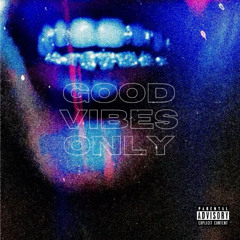 Good Vibes Only